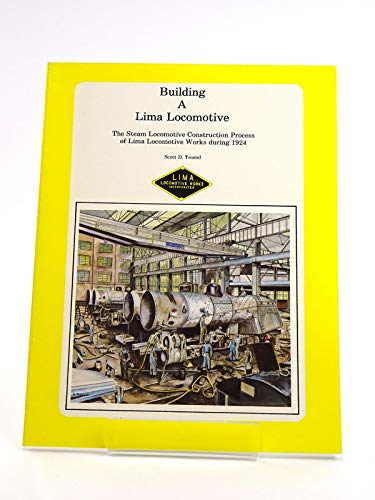 Stock image for Building a Lima Locomotive: The Steam Locomotive Construction Process of Lima Locomotive Works During 1924 for sale by BooksRun