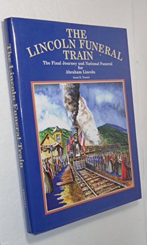 Beispielbild fr The Lincoln Funeral Train: The Final Journey and National Funeral for Abraham Lincoln zum Verkauf von Bookmans