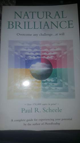 Natural Brilliance: Overcome Any Challenge...at Will (9780925480545) by Scheele, Paul R.