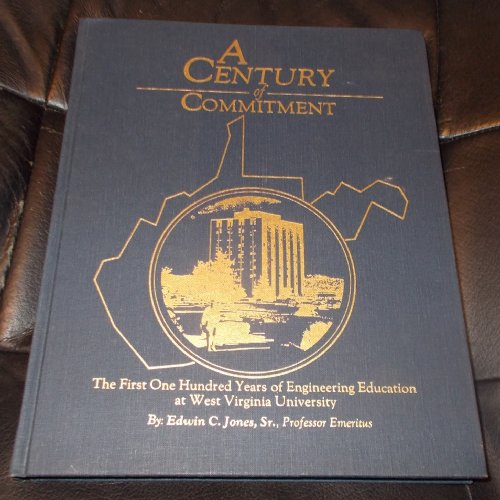 9780925500014: A century of commitment: The first one hundred years of engineering education at West Virginia University, 1887-1987