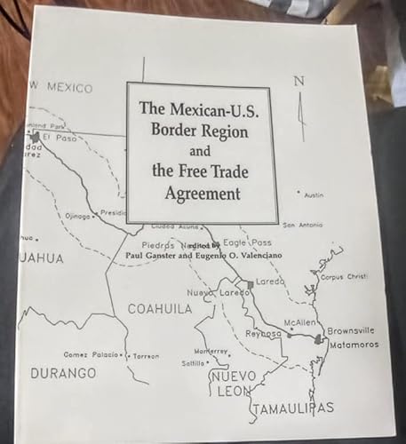 Mexican U.S. Border Region & the Free Trade Agreement (9780925613097) by Ganster, Paul; Eugenio