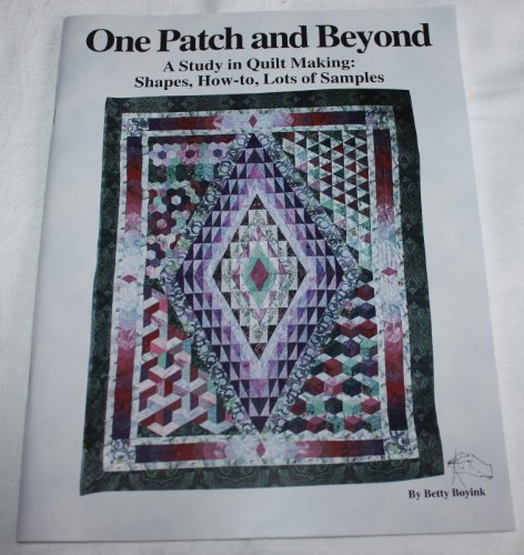 Imagen de archivo de One Patch and Beyond - A Study in Quilt Making: Shapes, How-to, Lots of Samples a la venta por HPB-Diamond