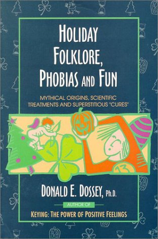 Holiday Folklore, Phobias and Fun: Mythical Origins, Scientific Treatments and Superstitious "Cures"