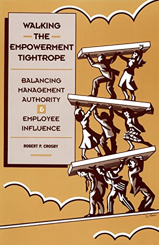 Stock image for Walking the Empowerment Tightrope : Balancing Management Authority and Employee Influence for sale by Better World Books