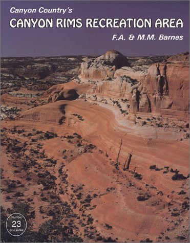 Canyon Country's Canyon Rims Recreation Area (Canyon Country Series) (9780925685001) by Barnes, F. A.; Barnes, M. M.