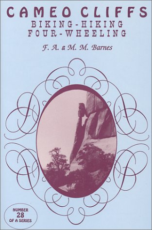 Cameo Cliffs Biking, Hiking & Four-Wheeling (Canyon Country Series) (9780925685032) by Barnes, F. A.; Barnes, M. M.