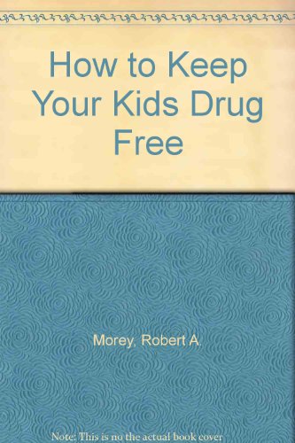Stock image for How to Keep Your Kids Drug Free for sale by Agape Love, Inc
