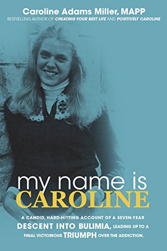 Imagen de archivo de My Name is Caroline - A candid, hard-hitting account of a seven-year descent into bulimia, leading up to a final victorious triumph over the addiction a la venta por Der Ziegelbrenner - Medienversand