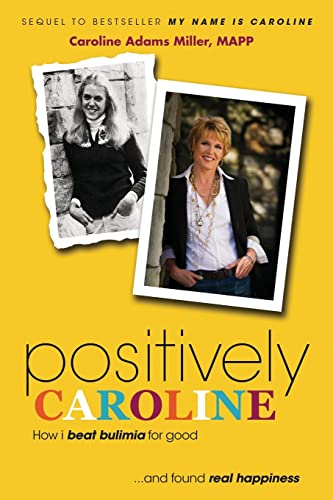 Imagen de archivo de Positively Caroline: How I beat bulimia for good. and found real happiness a la venta por BooksRun