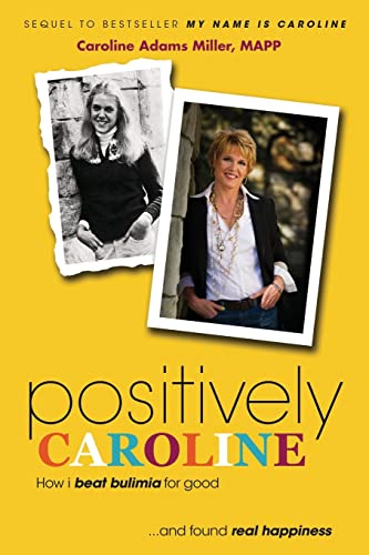 Stock image for Positively Caroline: How I beat bulimia for good. and found real happiness for sale by BooksRun