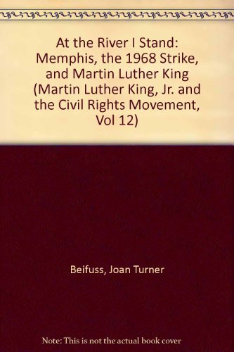 Stock image for At the River I Stand: Memphis, the 1968 Strike, and Martin Luther King (Martin Luther King, Jr. and the Civil Rights Movement, Vol 12) for sale by Ergodebooks