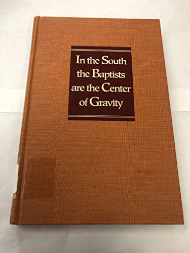 Stock image for In the South the Baptists are the Center of Gravity: Southern Baptists and Social Change, 1930-1980 [Chicago Studies in the History of American Religion] for sale by Windows Booksellers