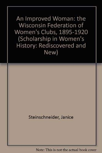 Beispielbild fr An Improved Woman: The Wisconsin Federation of Women's Clubs, 1895-1920 zum Verkauf von George Isbell