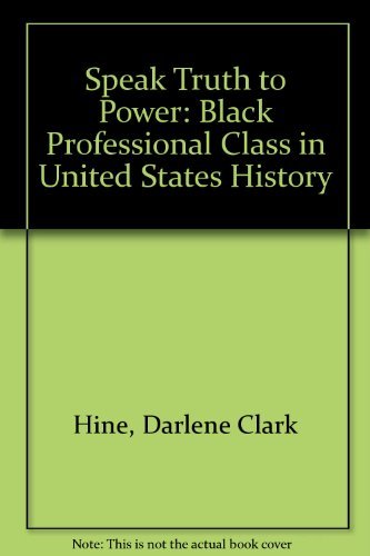 Beispielbild fr Speak Truth to Power: Black Professional Class in United States History zum Verkauf von ThriftBooks-Atlanta