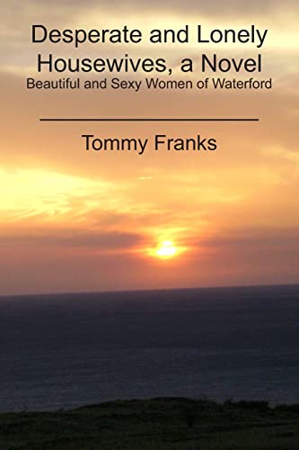9780926044029: Desperate and Lonely Housewives: Beautiful and Sexy Women of Waterford