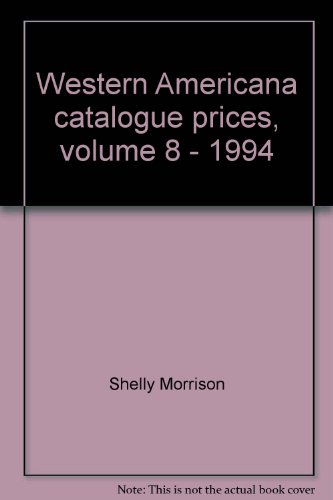 Stock image for Western Americana catalogue prices, volume 8 - 1994 Almost 20,000 price entries for non-Texas Western Americana offered for sale in 1994 for sale by Kingship Books