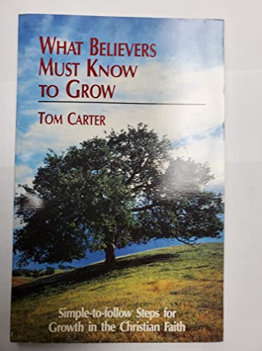 What Believers Must Know to Grow (9780926284012) by Carter, Tom