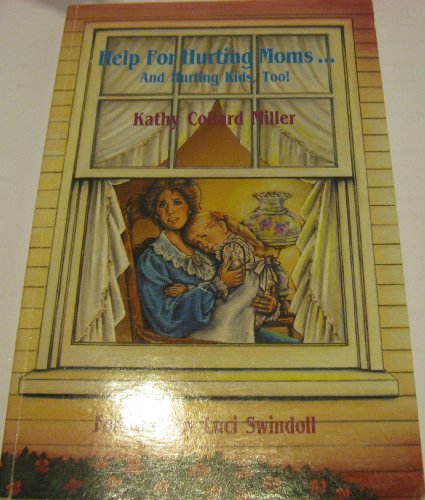 Stock image for Help for Hurting Moms.& Hurting Kids, Too! for sale by Better World Books