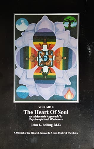 Volume 1: The Heart of Soul - An Africentric Approach to Psycho-spiritual Wholeness