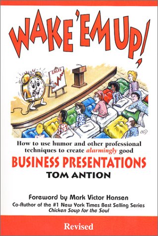 Imagen de archivo de Wake 'em Up!: How to Use Humor and Other Professional Techniques to Create Alarmingly Good Business Presentations a la venta por ThriftBooks-Dallas