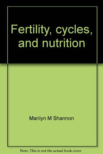 Fertility, cycles, and nutrition: Can what you eat affect your menstrual cycles and your fertility? (9780926412088) by Shannon, Marilyn M