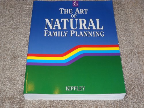 The Art of Natural Family Planning (9780926412132) by John F. Kippley; Sheila K. Kippley