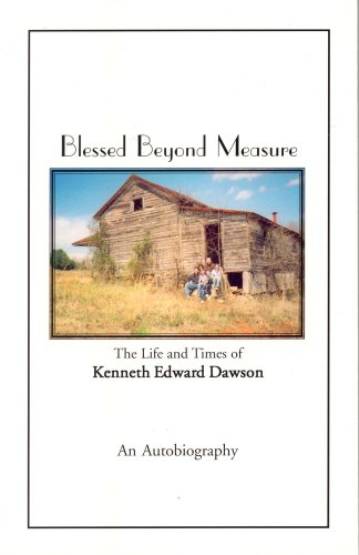 Stock image for Blessed Beyond Measure - The Life and Times of Kenneth Edward Dawson for sale by BookHolders