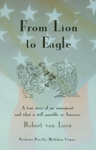 Imagen de archivo de From Lion to Eagle: A true story of an immigrant and what is still possible in America a la venta por Better World Books