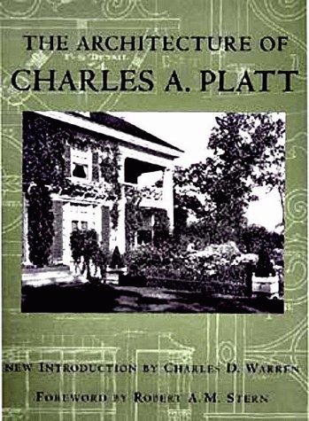 The Architecture of Charles A. Platt - Royal Cortissoz; Charles D. Warren; Robert A. M. Stern