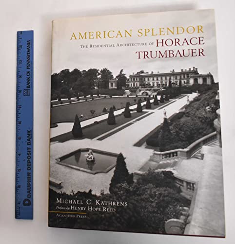 Imagen de archivo de American Splendor: The Residential Architecture of Horace Trumbauer a la venta por Front Cover Books
