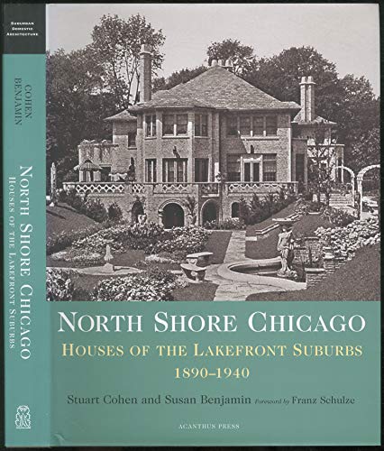 Imagen de archivo de North Shore Chicago: Houses of the Lakefront Suburbs, 1890-1940 (Suburban Domestic Architecture Series) a la venta por Front Cover Books