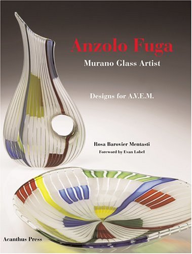 Stock image for Anzolo Fuga: Murano Glass Artist, Works for A.V.E.M. for sale by Save With Sam