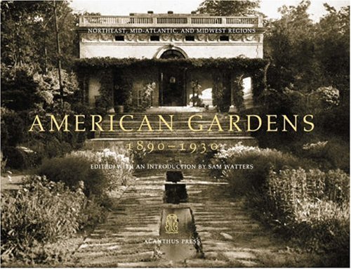 Imagen de archivo de American Gardens, 1890-1930: Northeast, Mid-atlantic, And Midwest Regions (Urban and Suburban Domestic Architecture) a la venta por Midtown Scholar Bookstore