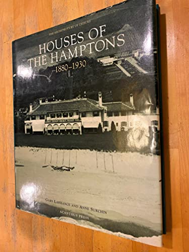 Imagen de archivo de Houses of the Hamptons 1880-1930 (The Architecture of Leisure) a la venta por Black Cat Books