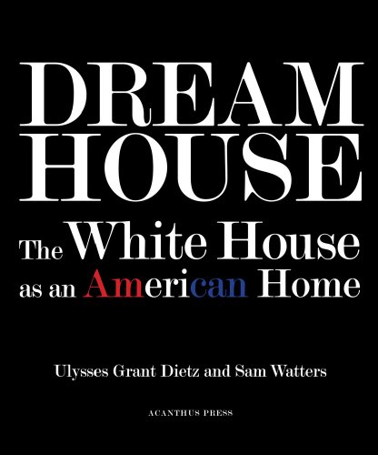 Stock image for Dream House: The White House as an American Home for sale by ThriftBooks-Dallas
