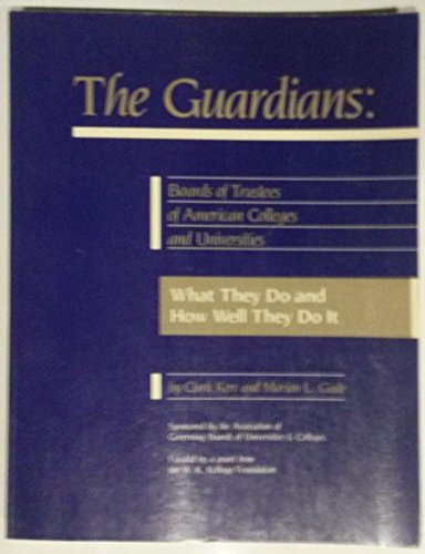 Beispielbild fr The Guardians : Board of Trustees of American Colleges and Universities: What They Do and How Well They Do It zum Verkauf von Better World Books