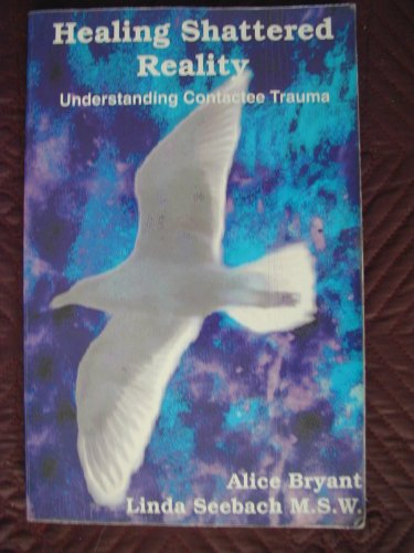 Stock image for Healing Shattered Reality : Understanding Contactee Trauma for sale by Better World Books