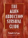 Stock image for The Alien Abduction Survival Guide: How to Cope With Your Et Experience for sale by HPB-Ruby