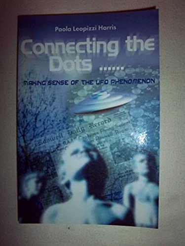 Stock image for Connecting the Dots by Paola Harris: Making Sense of the UFO Phenomenon (Voyagers) for sale by Bookmans