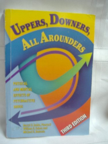9780926544253: Uppers, Downers, All Arounders: Physical and Mental Effects of Psychoactive Drugs