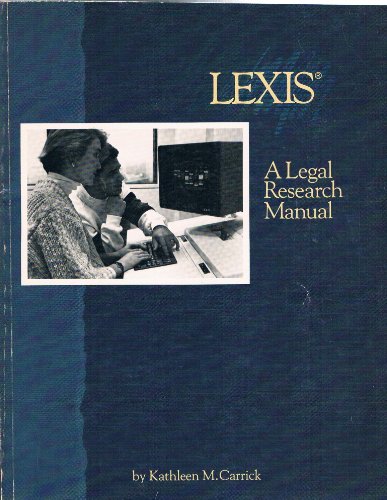 Stock image for Lexis : A Legal Research Manual for sale by Better World Books