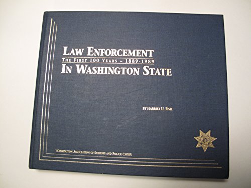 Imagen de archivo de LAW ENFORCEMENT IN WASHINGTON STATE: THE FIRST 100 YEARS 1889-1989 a la venta por Easton's Books, Inc.