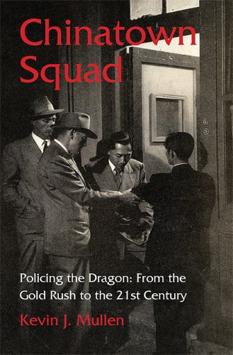 Beispielbild fr Chinatown Squad: Policing the Dragon From the Gold Rush to the 21st Century zum Verkauf von thebookforest.com