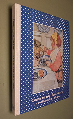 Beispielbild fr Come to My Tea Party A Cookbook for Children zum Verkauf von Optical Insights