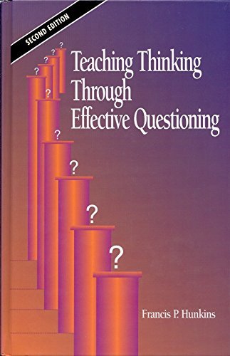 Teaching Thinking Through Effective Questioning (9780926842410) by Hunkins, Francis P.