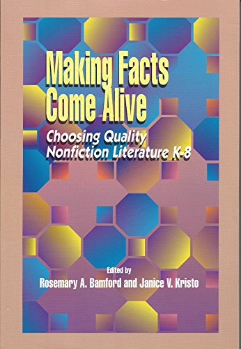 Beispielbild fr Making Facts Come Alive : Choosing Quality Nonfiction Literature K-8 zum Verkauf von Better World Books