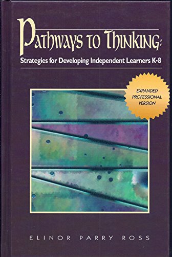 Pathways to Thinking: Strategies for Developing Independent Learners K-8 (9780926842694) by Ross, Elinor P.
