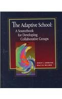 Beispielbild fr The Adaptive School : A Sourcebook for Developing Collaborative Groups zum Verkauf von Better World Books