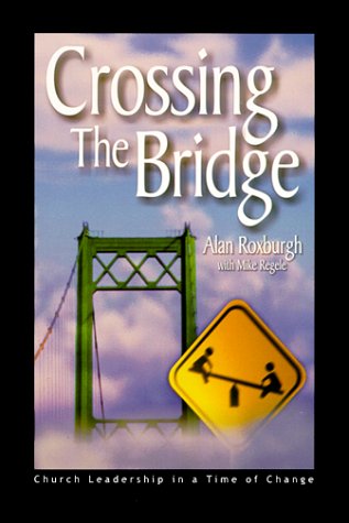 Stock image for Crossing the Bridge : Church Leadership in a Time of Change for sale by Books From California