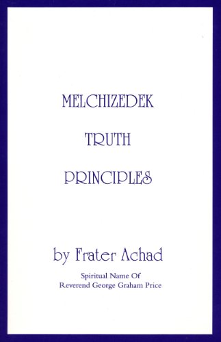 Beispielbild fr Melchizedek Truth Principles: From the Ancient Mystical White Brotherhood zum Verkauf von HPB-Ruby